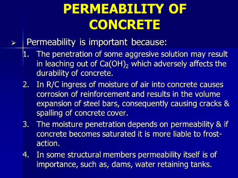 PERMEABILITY OF CONCRETE Permeability is important because: The penetration of some aggresive solution may